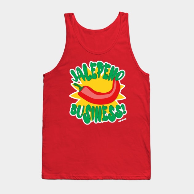 Jalepeno Business Hot Pepper Humor Slogan Tank Top by Tshirtfort